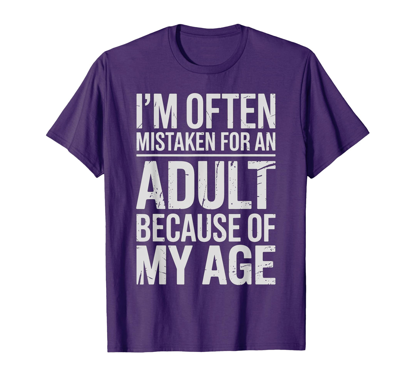 I’m Often Mistaken for an Adult Because of My Age Funny T-Shirt