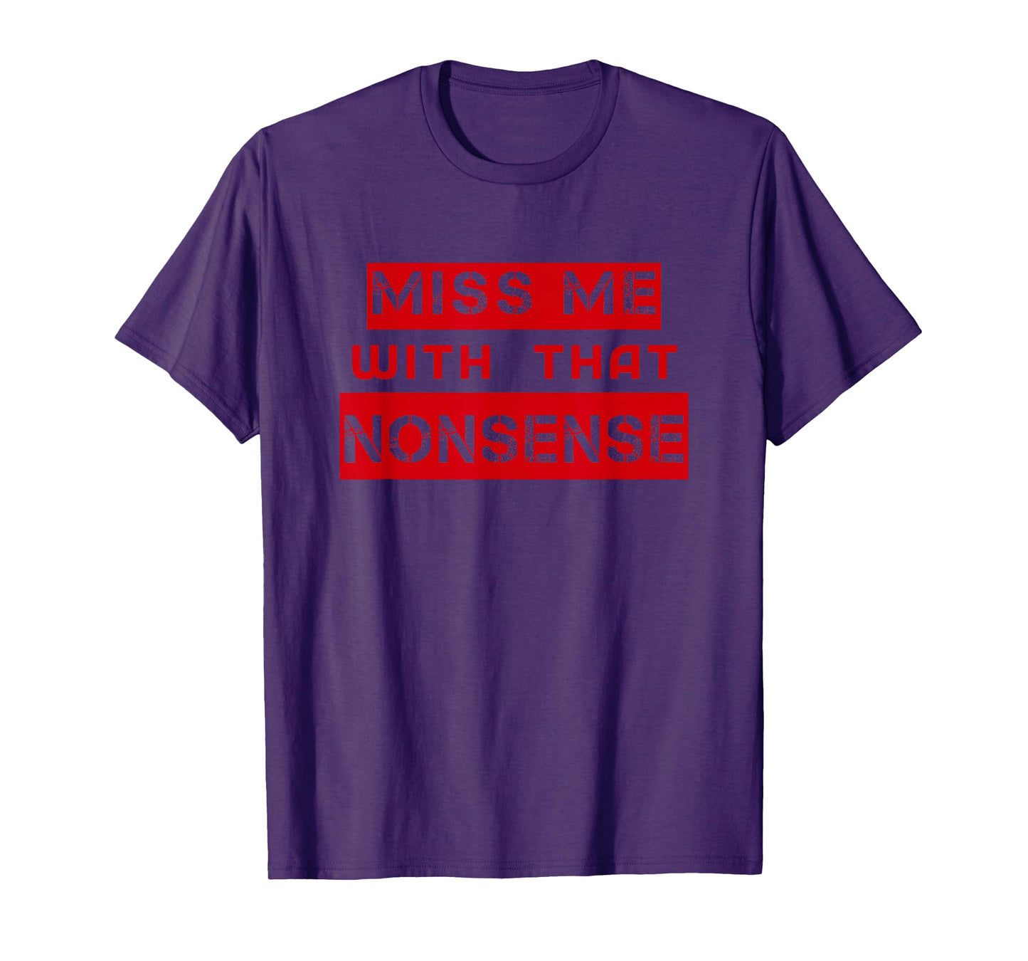 Miss me with that NONSENSE, Cute T-Shirt