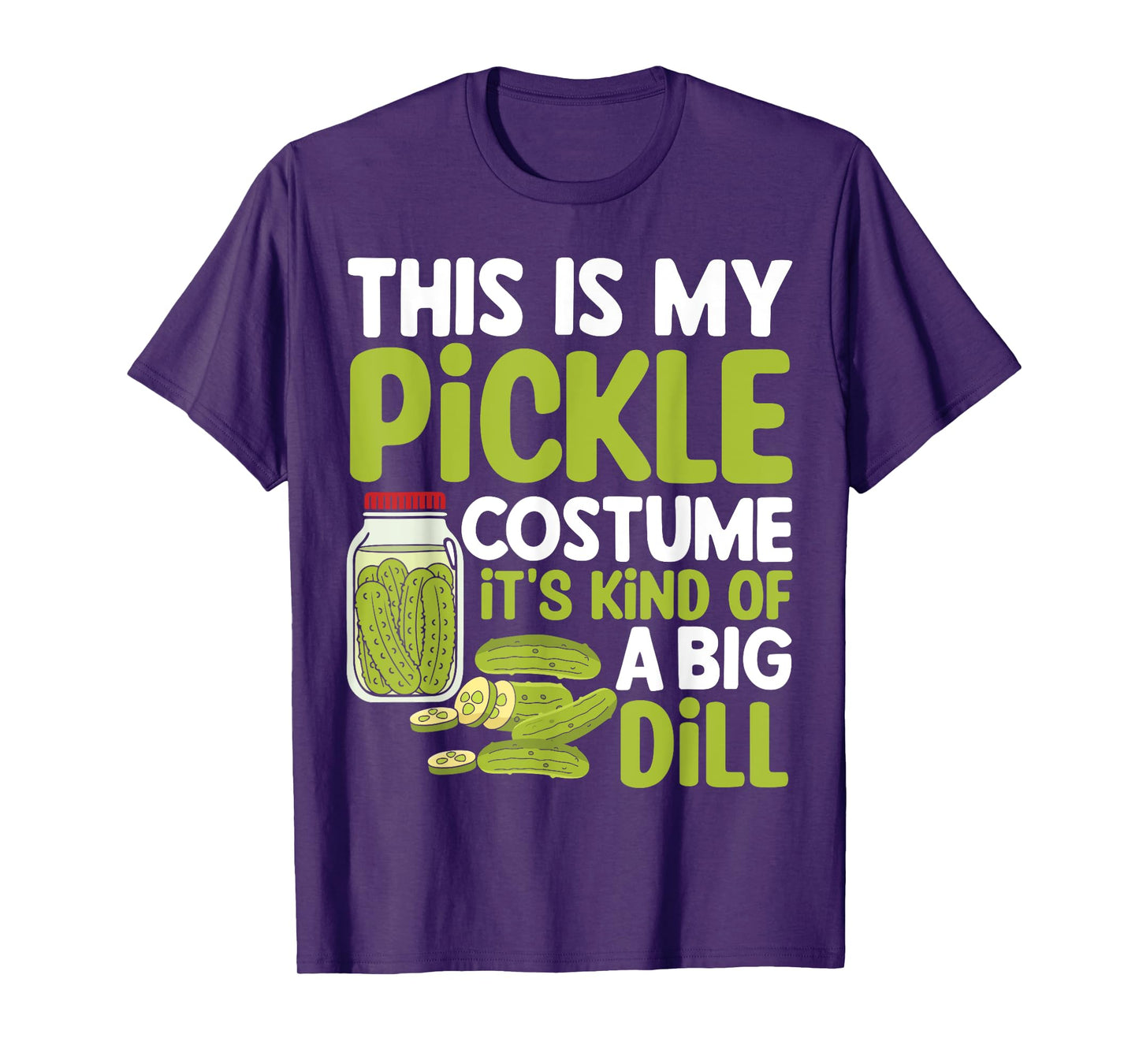 This Is My Pickle Costume Its Kind Of A Big Dill T-Shirt