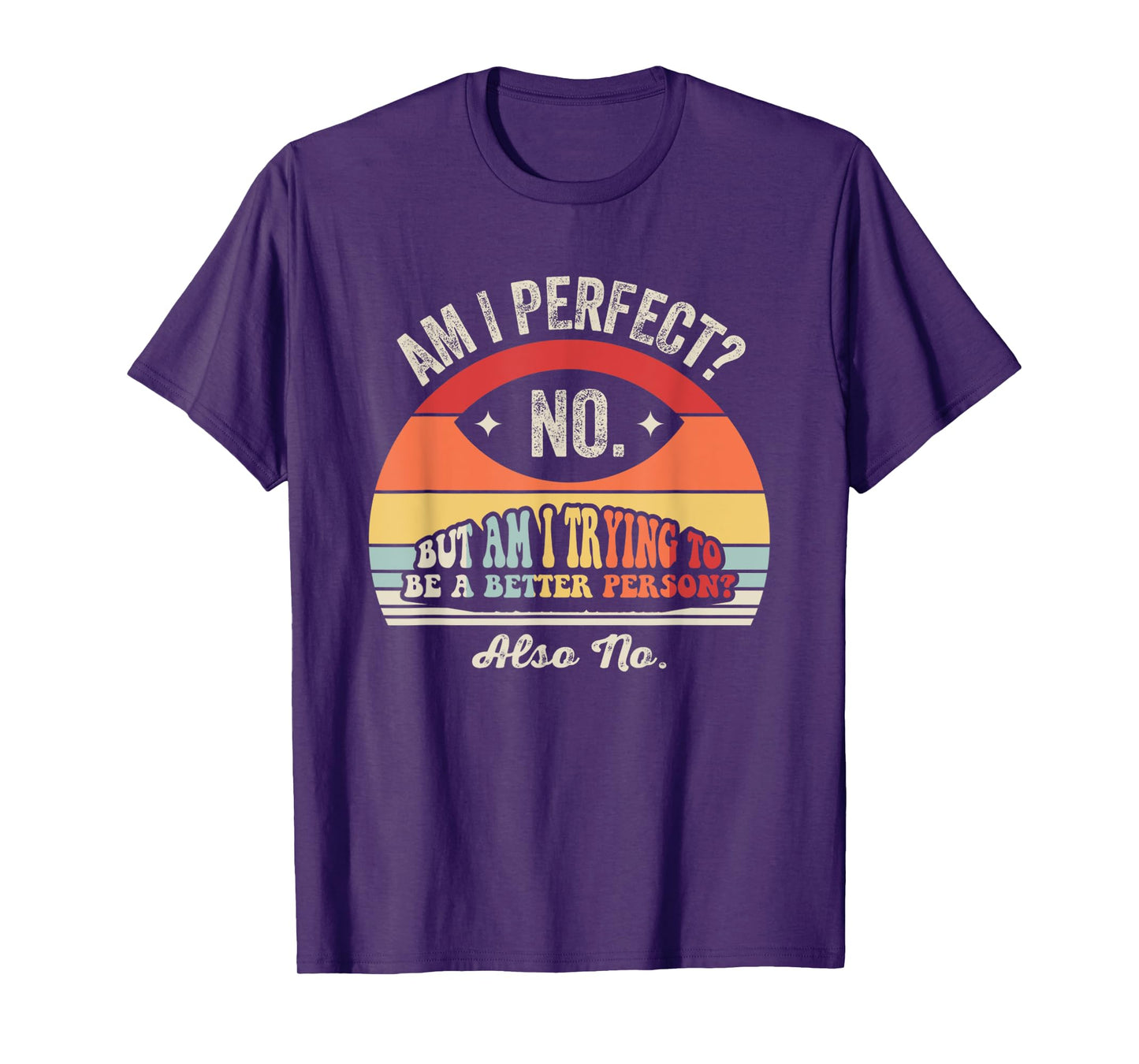Am I Perfect No But Am I Trying To Be Better T-Shirt