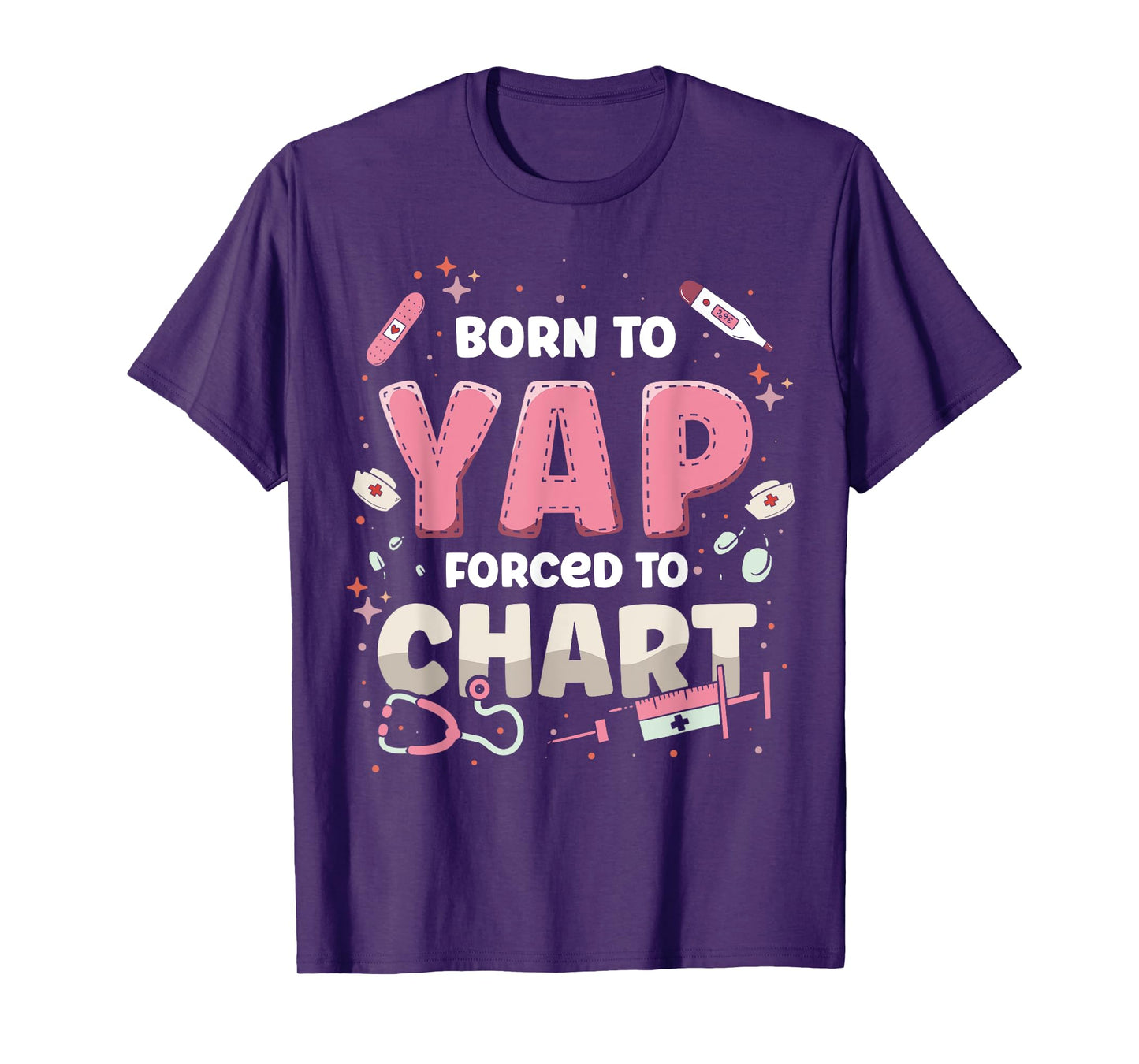 Funny ER Nurse Born to Yap Forced to Chart Nursing Student T-Shirt