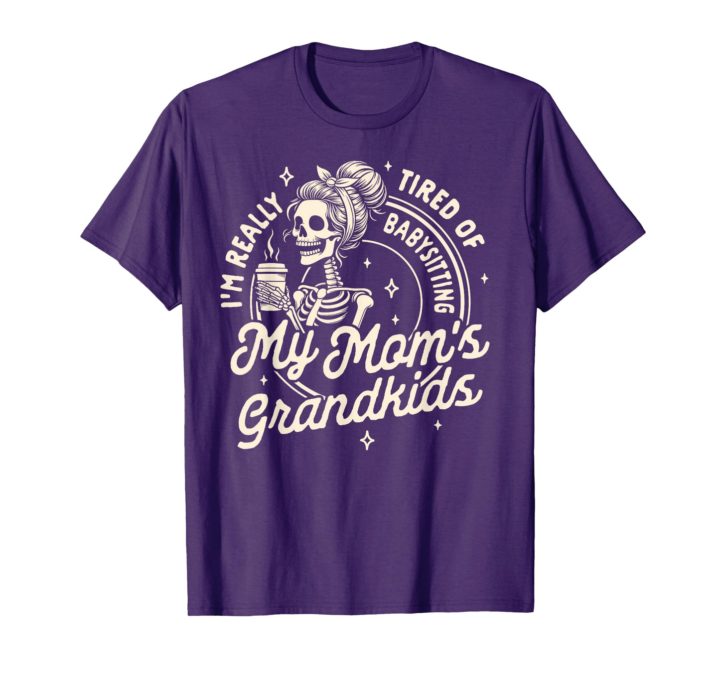 Mom Life Motherhood Tired Of Babysitting My Mom's Grandkids T-Shirt