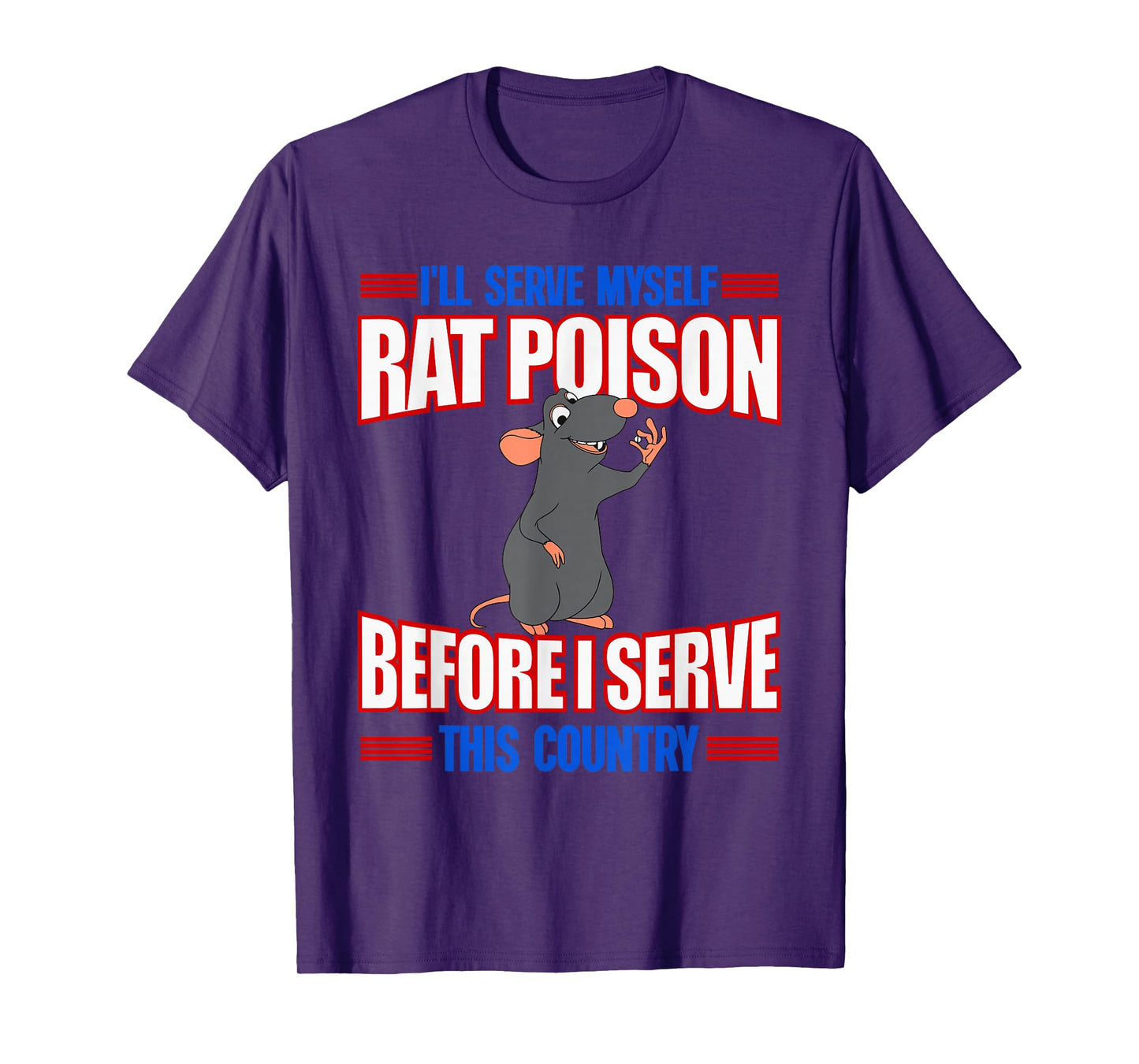 I'll Serve Myself Rat Poison Before I Serve This Country T-Shirt