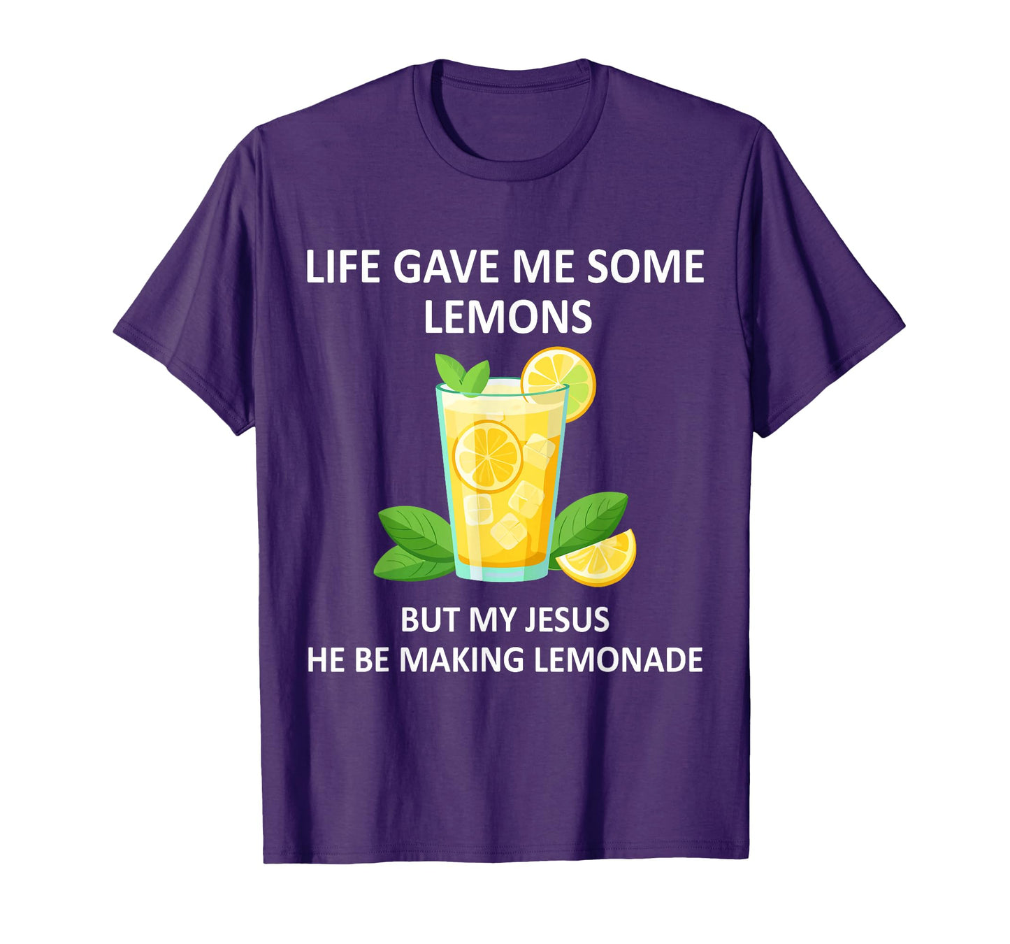 Life Gave Me Some Lemons But My Jesus He Be Makin' Lemonade T-Shirt
