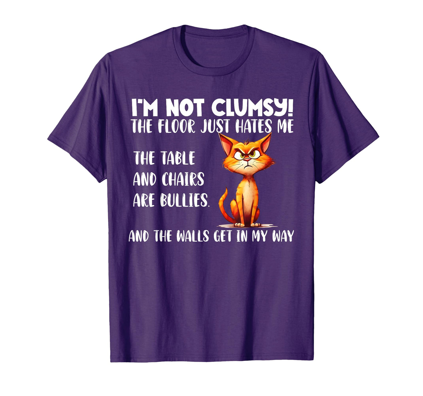 Cat I'm Not Clumsy The Floor Just Hates Me The Table Funny T-Shirt for Men Women Girls Kids