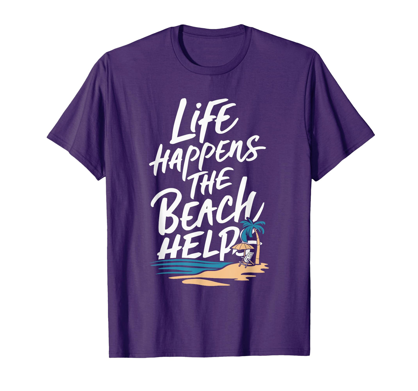 Life Happens The Beach Helps T-Shirt for Men Women