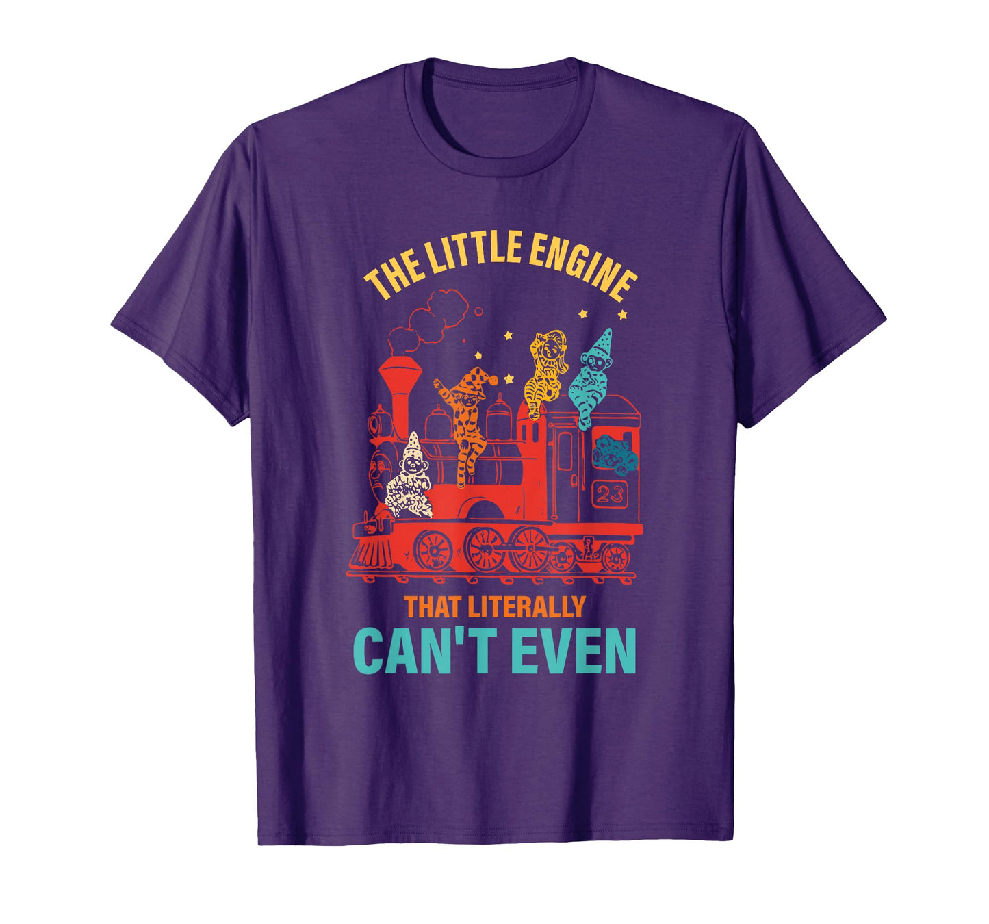 The Little Engine That Literally Can't Even Funny Motivation T-Shirt