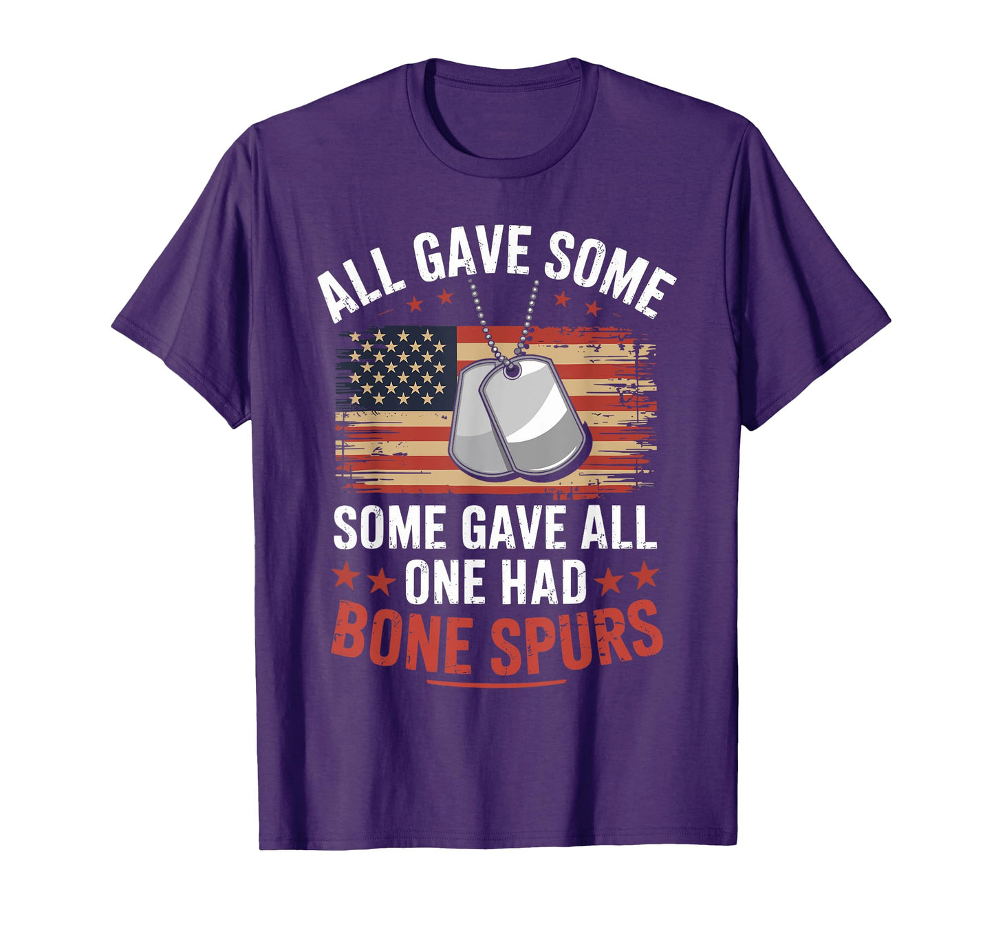 All Gave Some Some Gave All One Had Bone Spurs Army Veteran T-Shirt
