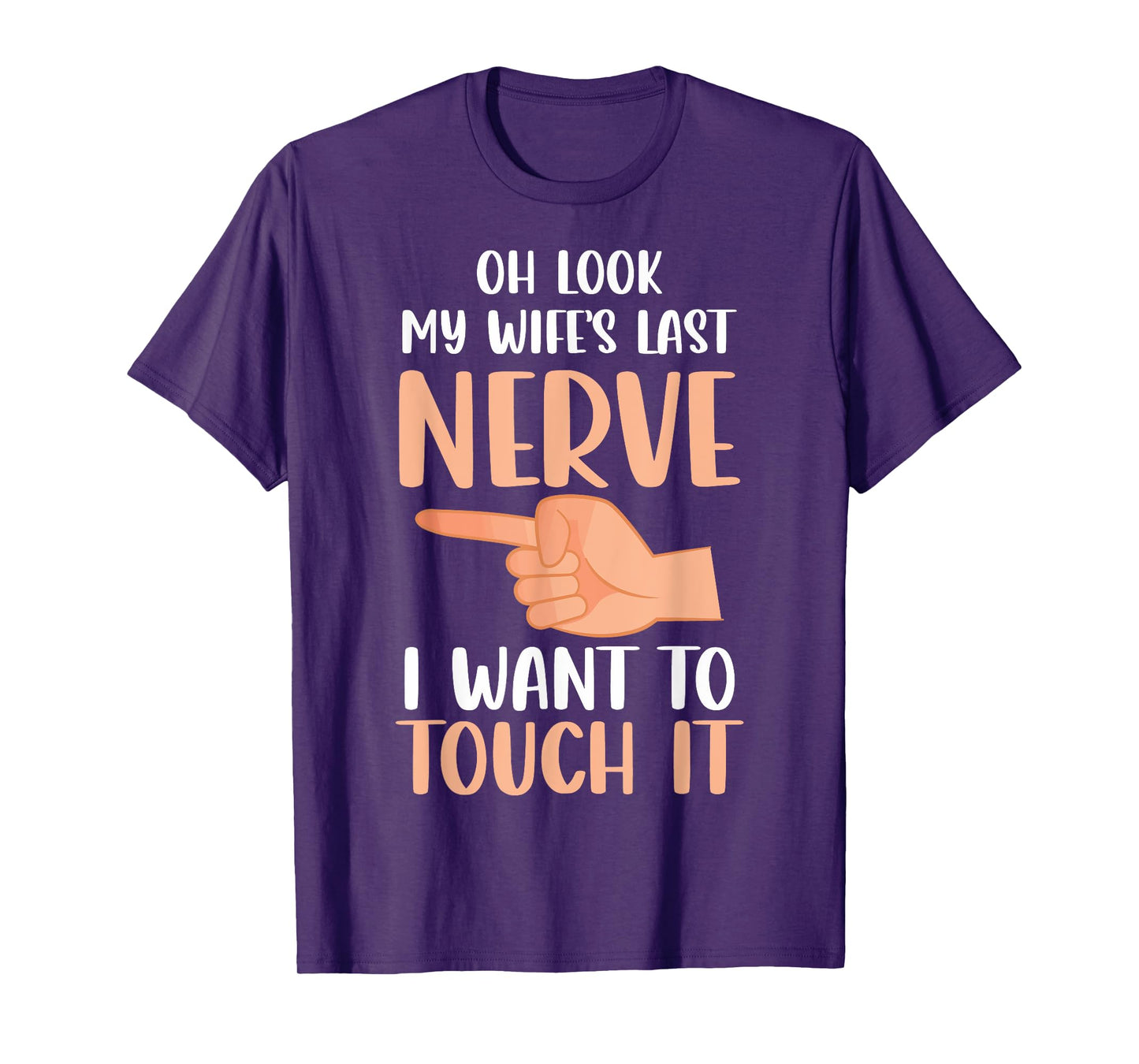 Funny Oh Look My Wife's Last Nerve Married Life Couples Joke T-Shirt