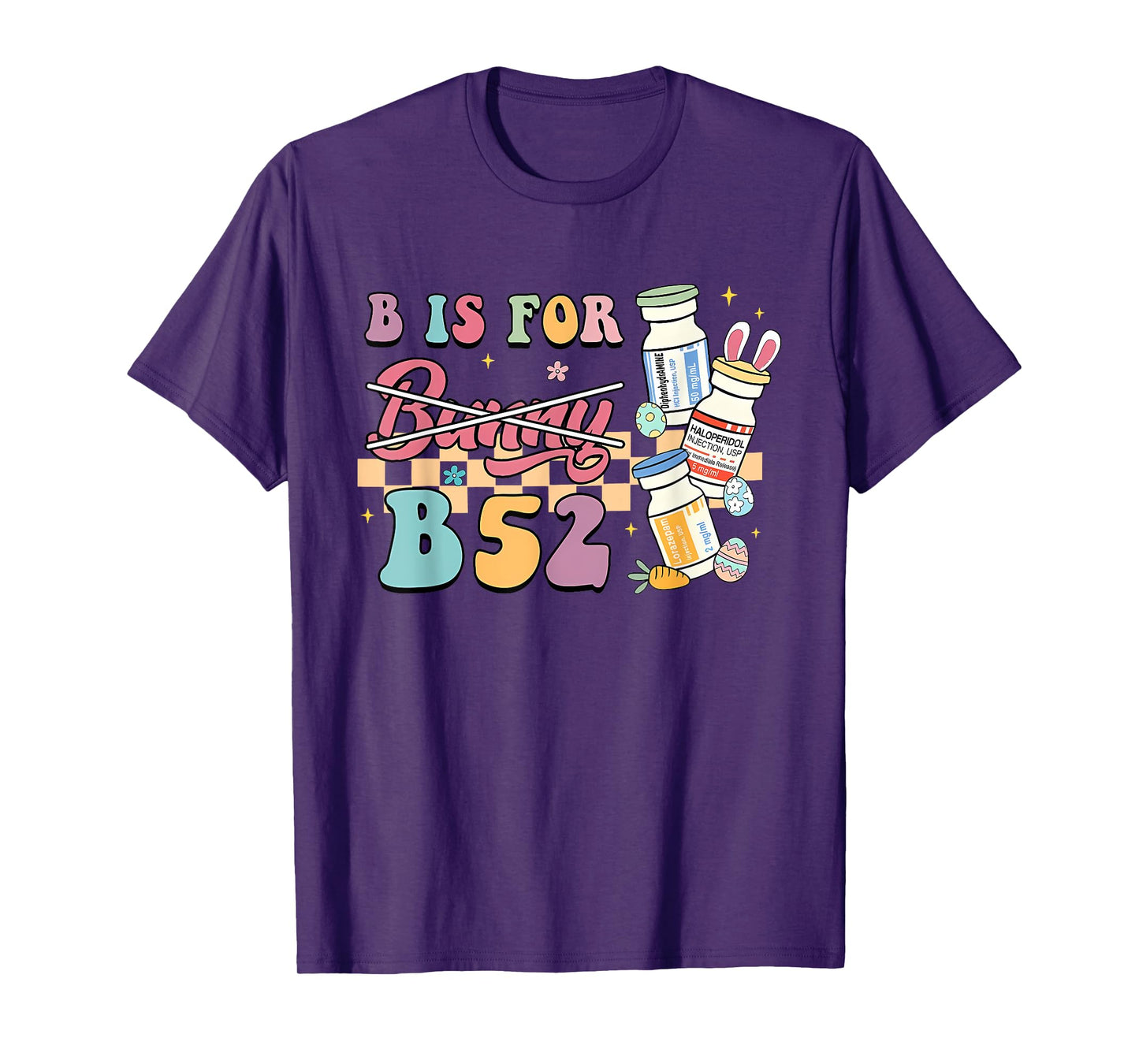 Nurse B Is For B52 ER Easter Benadryl Haldol Pharmacology T-Shirt