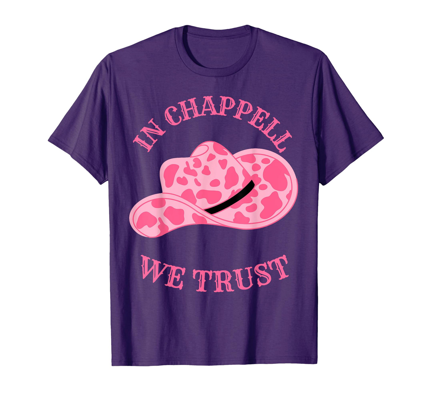 In Chappell We Trust Hat Cowgirl For Western Country T-Shirt