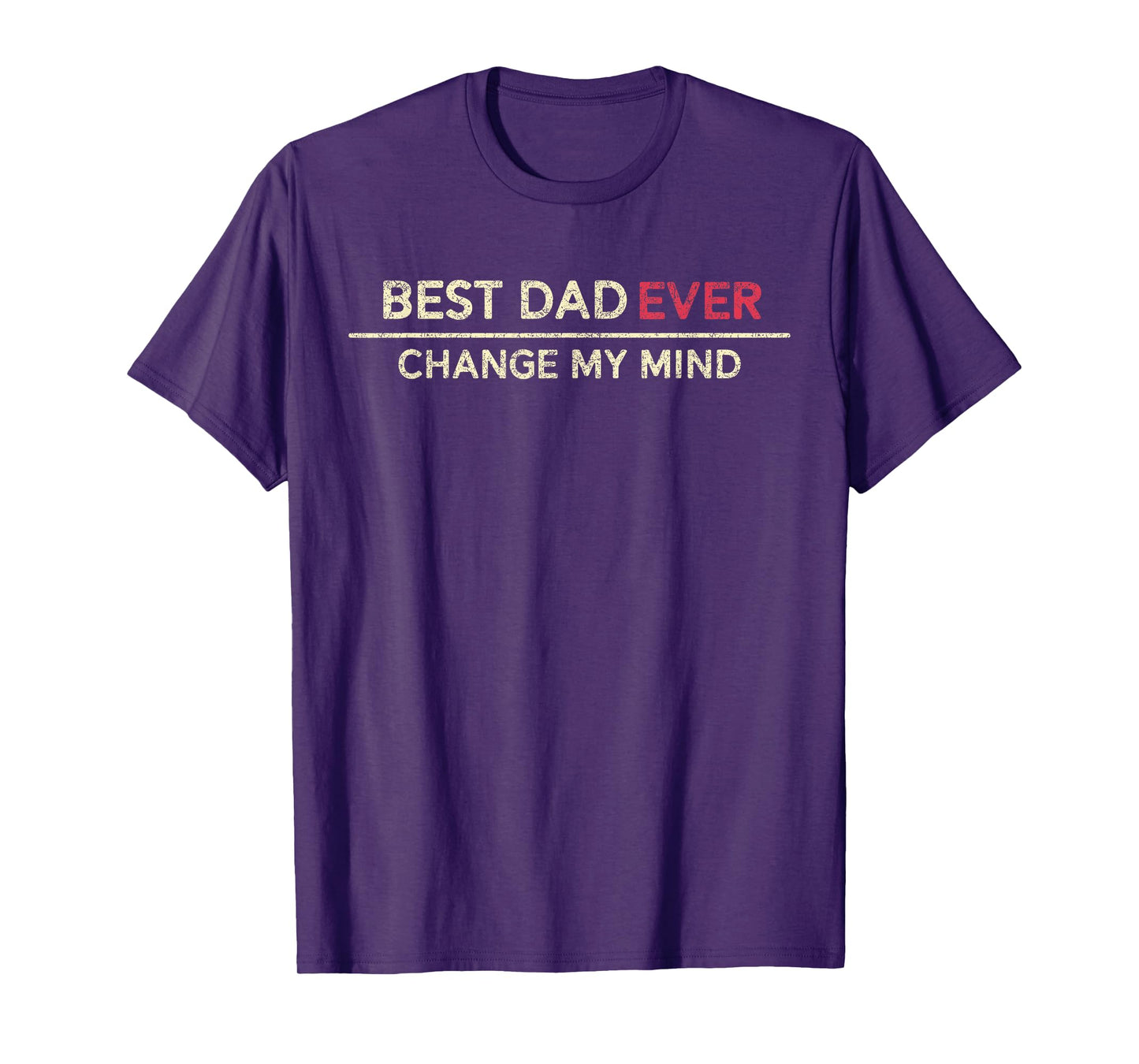 Best Dad Ever Change My Mind Father Saying T-Shirt