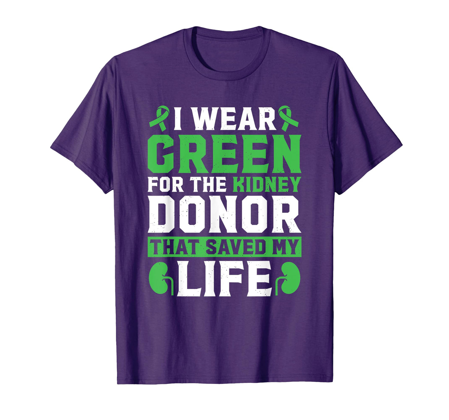I Wear Green For The Kidney Donor That Saved My Life T-Shirt