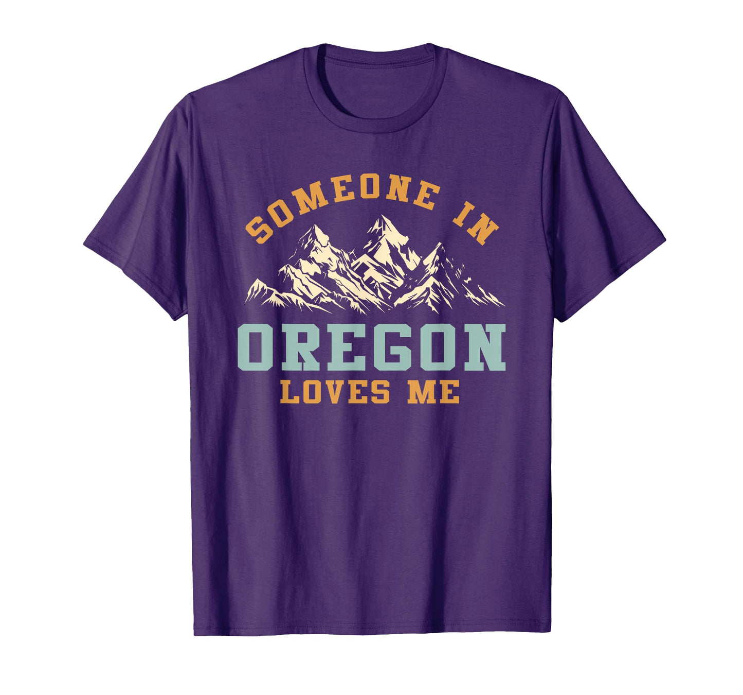 Someone In Oregon Loves Me T-Shirt