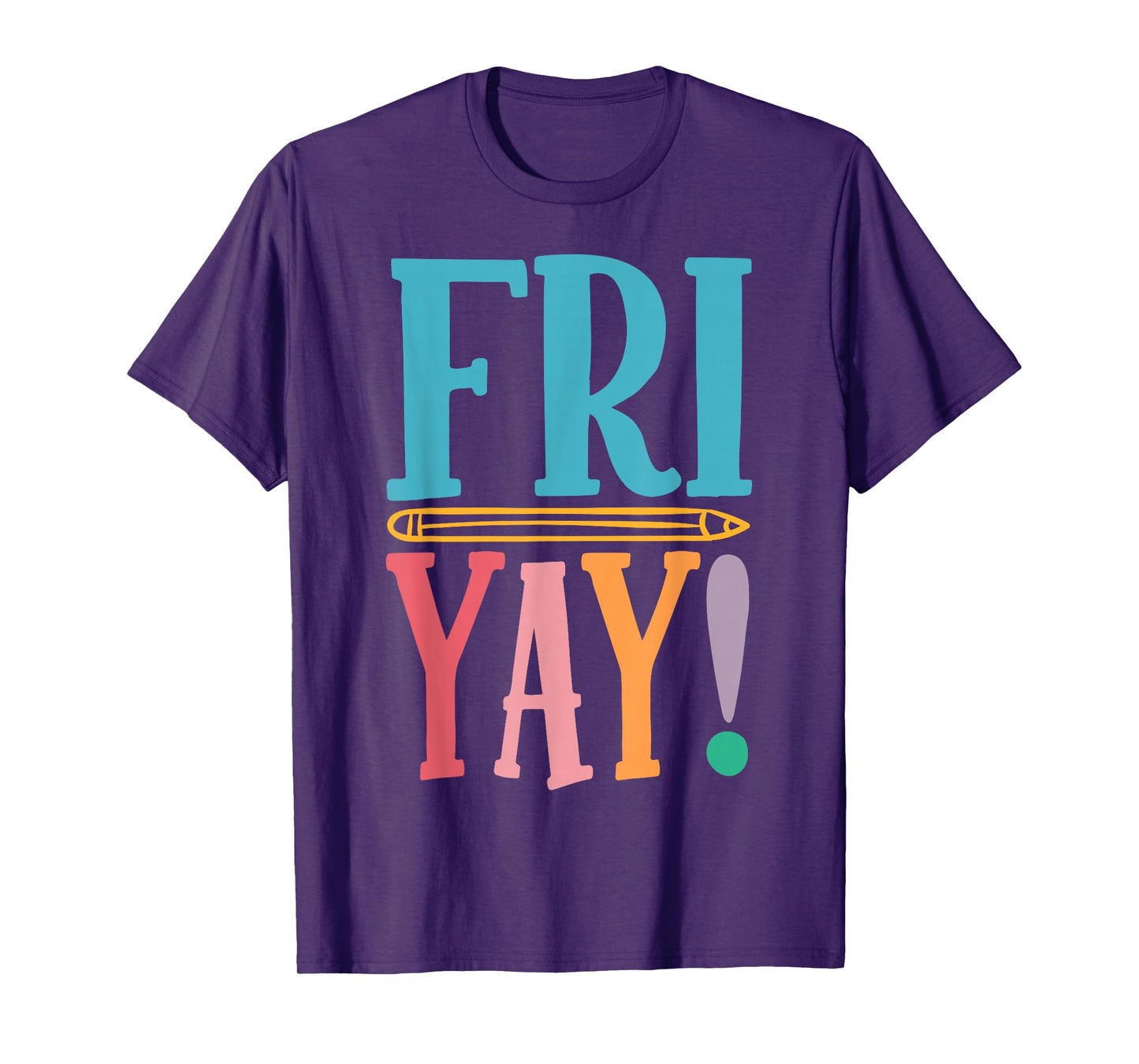 Happy Fri-Yay Funny Friday Weekend Teacher Back to School T-Shirt
