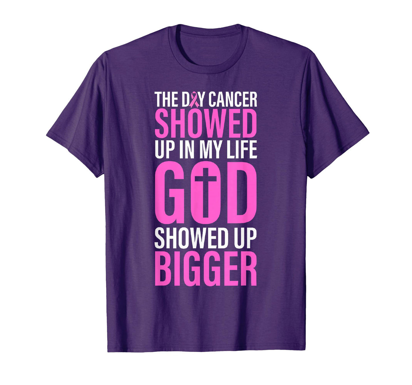 The Day Cancer Showed Up in My Life God Showed Up Bigger T-Shirt