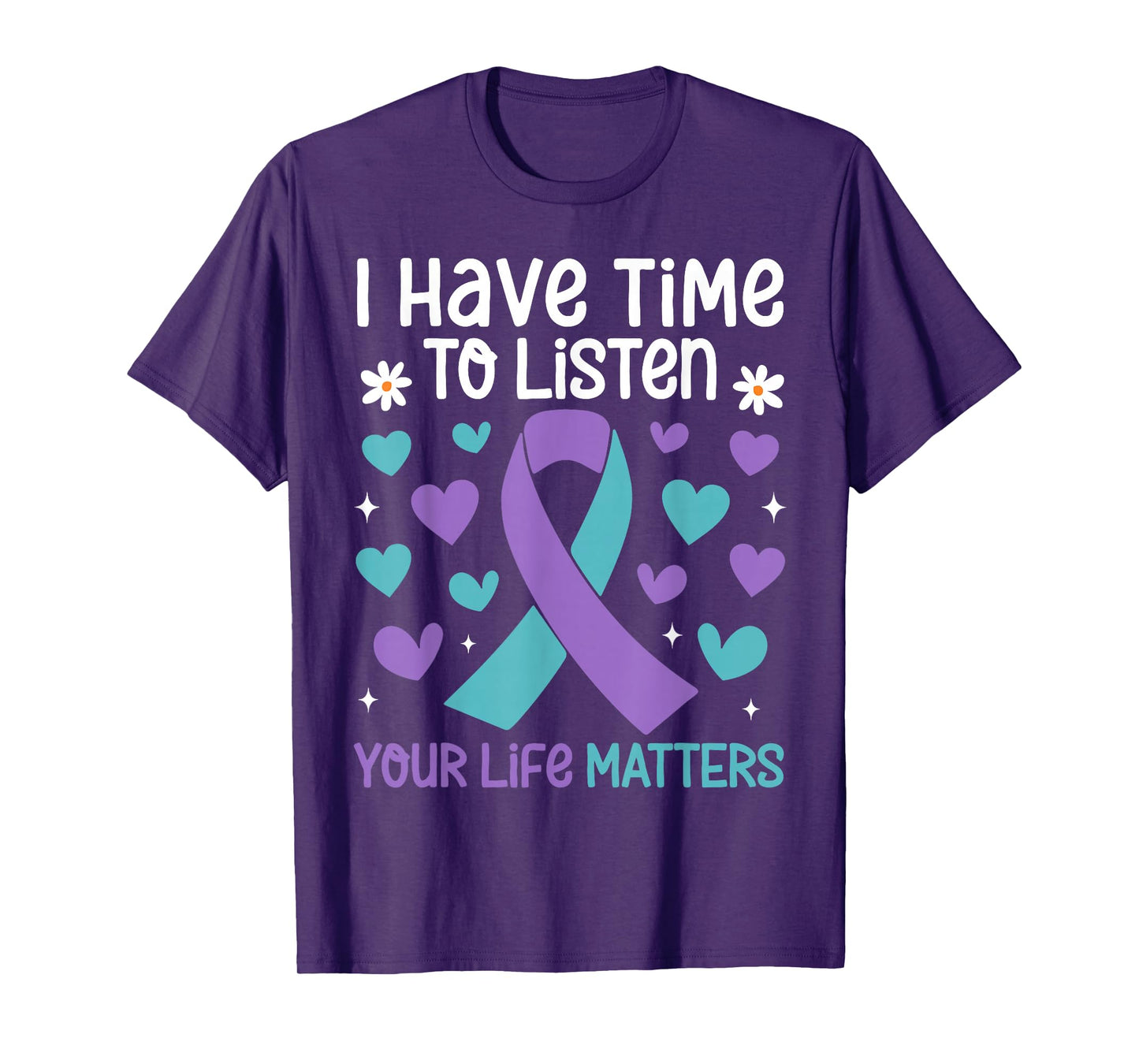 I Have Time to Listen Your Life Matters Suicide Prevention T-Shirt