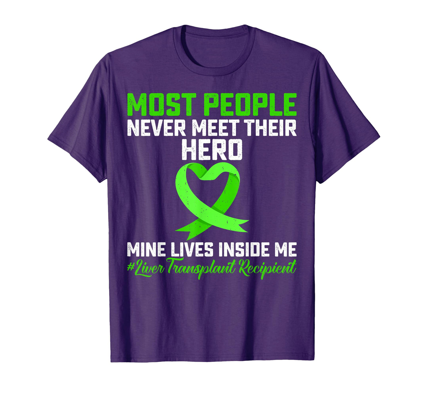 Most People Never Meet Their Hero Liver Transplant Survivor T-Shirt