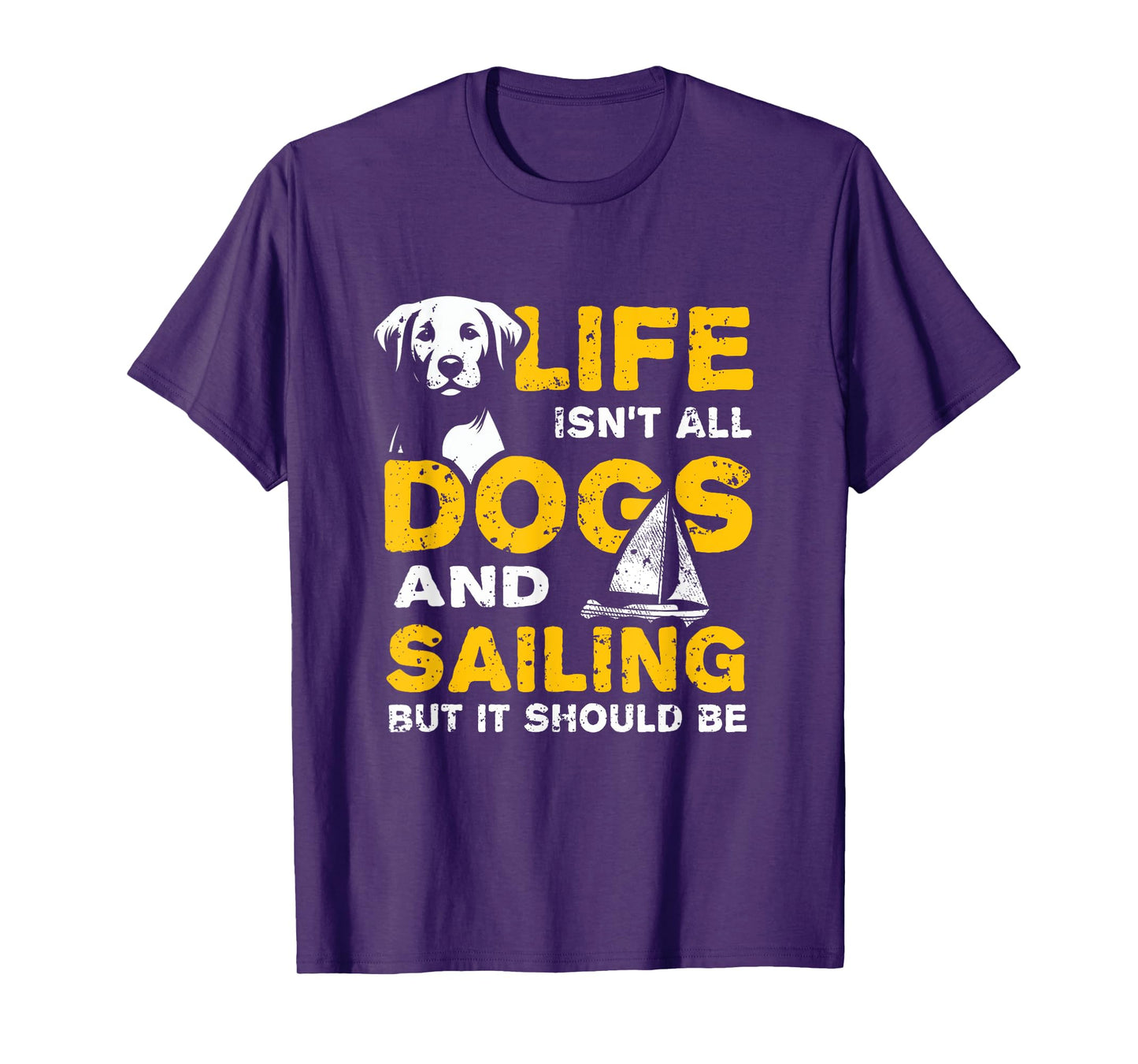 Funny Life Isn't All Dogs And Sailing T-Shirt
