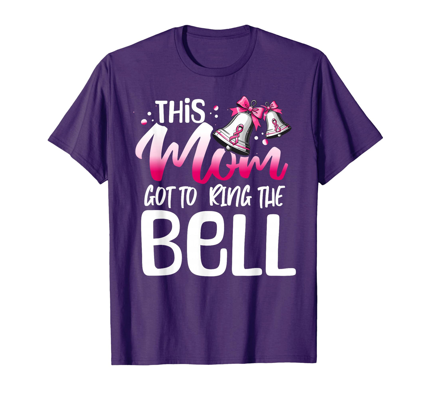 Cute Cancer Awareness Gift - This Mom Got To Ring The Bell T-Shirt