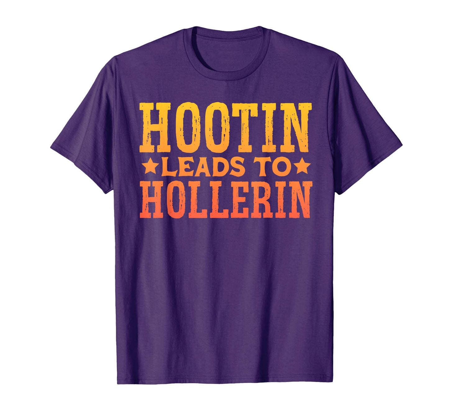 Hootin Leads To Hollerin T-Shirt