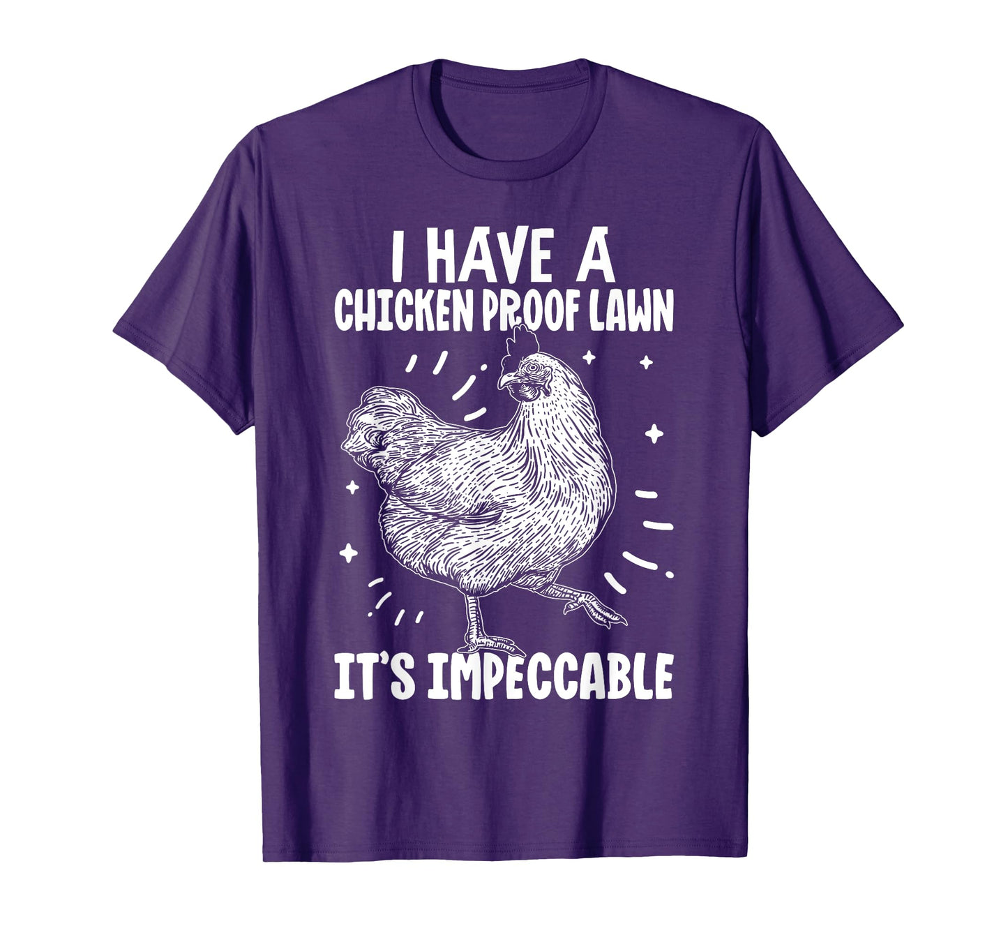 I Have a Chicken Proof Lawn It’s Impeccable Poultry Farmer T-Shirt