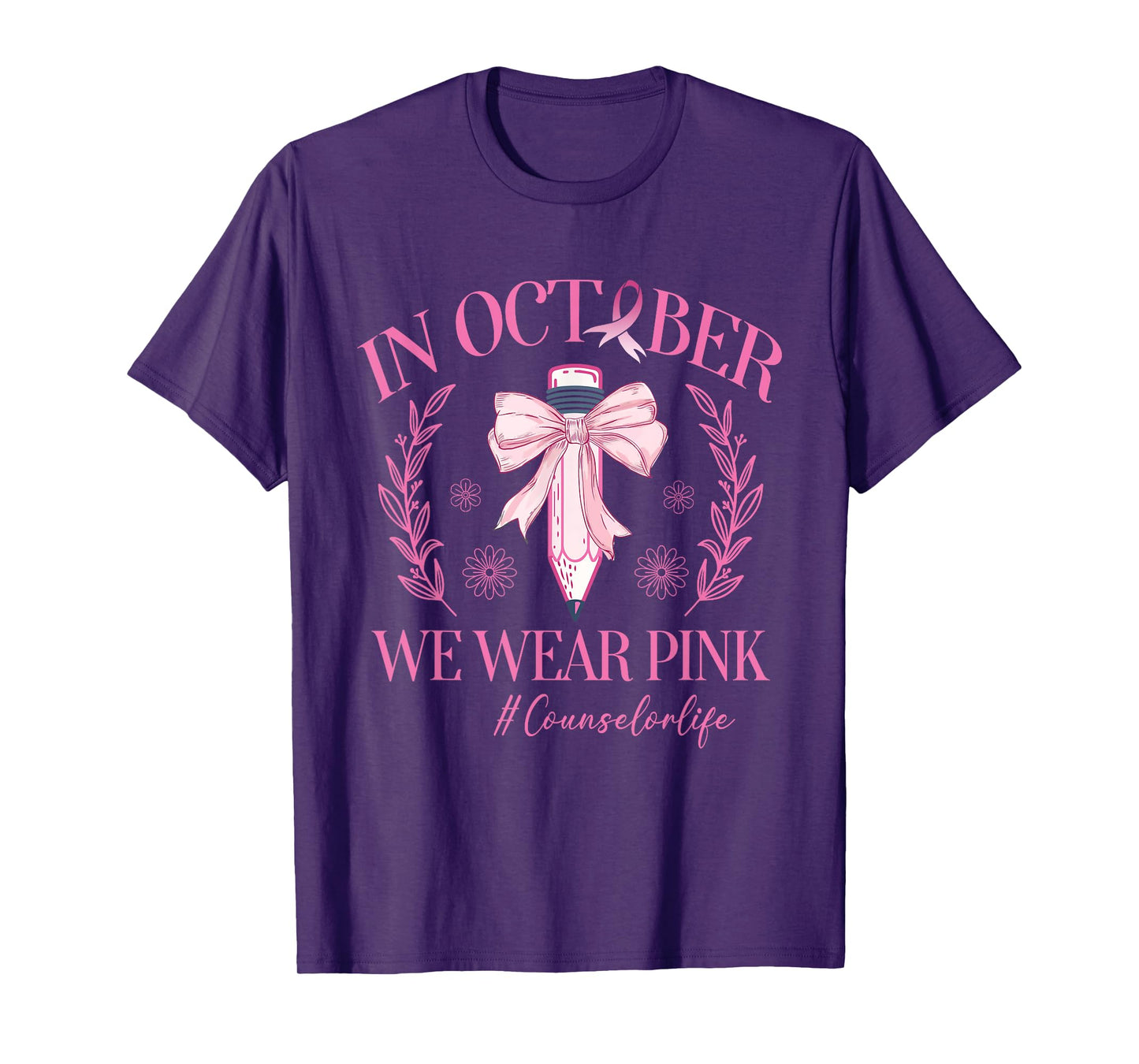 In October We Wear Pink Counselor Life Breast Cancer T-Shirt