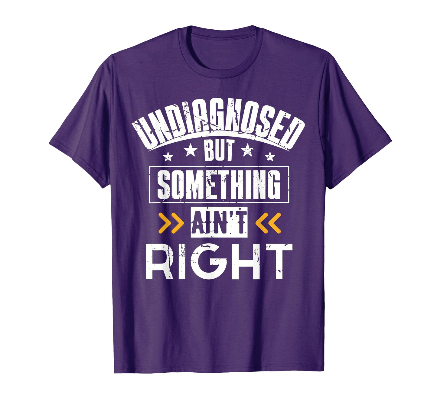 Undiagnosed But Something Ain't Right T-Shirt Men Women T-Shirt