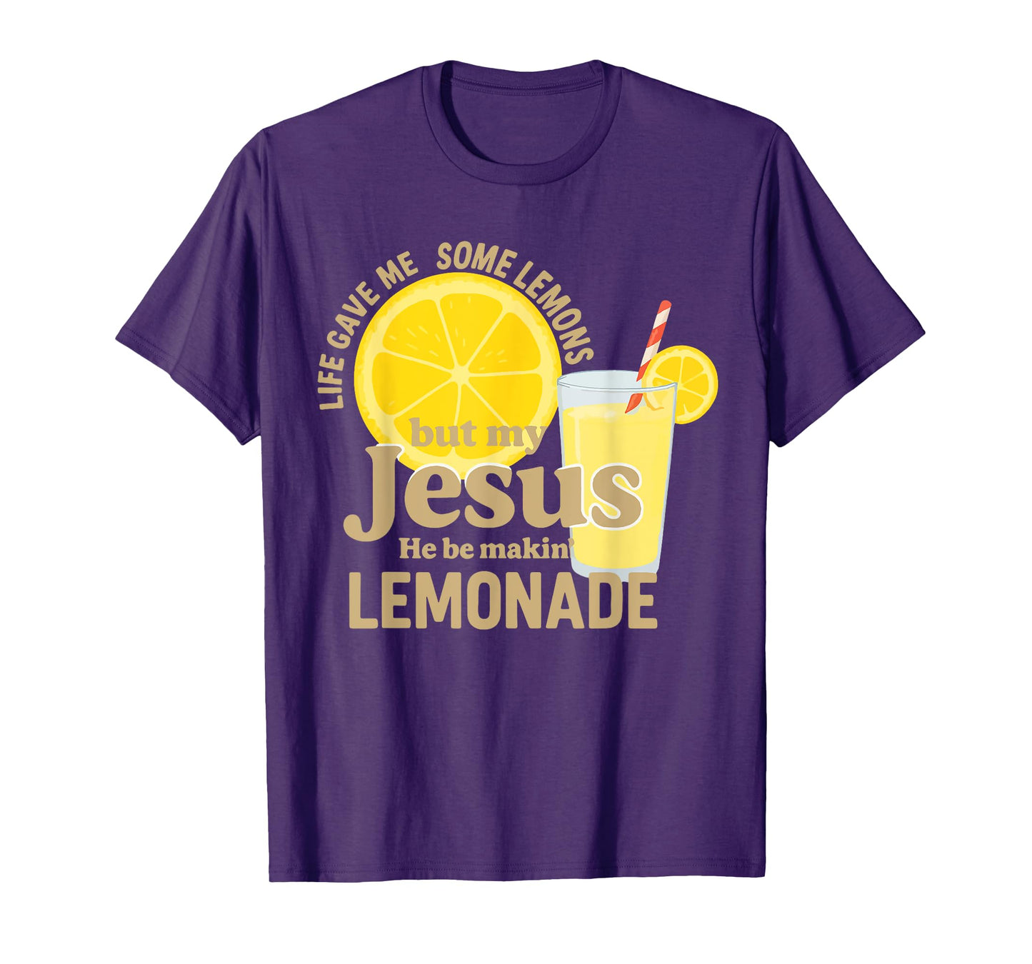 Life Gave Me Some Lemons But My Jesus He Be Makin' Lemonade T-Shirt