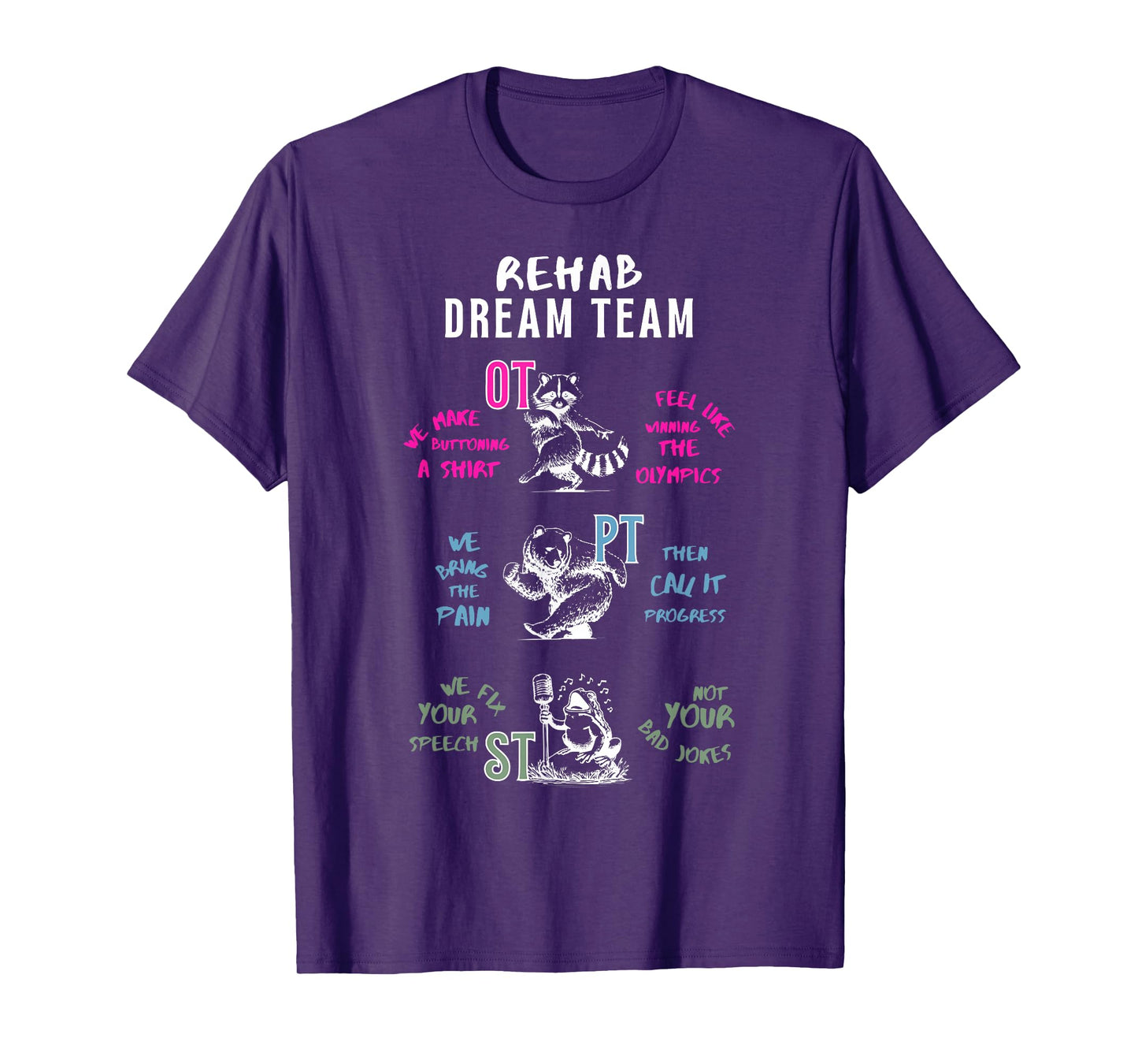 Rehab Dream Team OT PT ST Funny Animal Rehabilitation T-Shirt