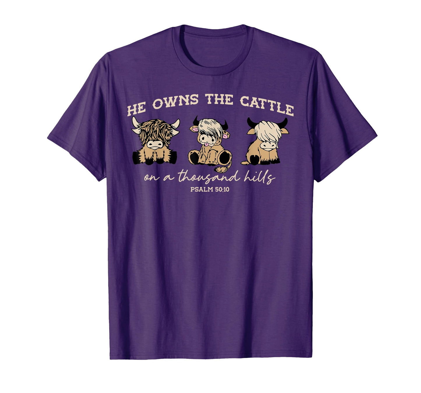 He Owns The Cattle On A Thousand Hills Funny Highland cow T-Shirt