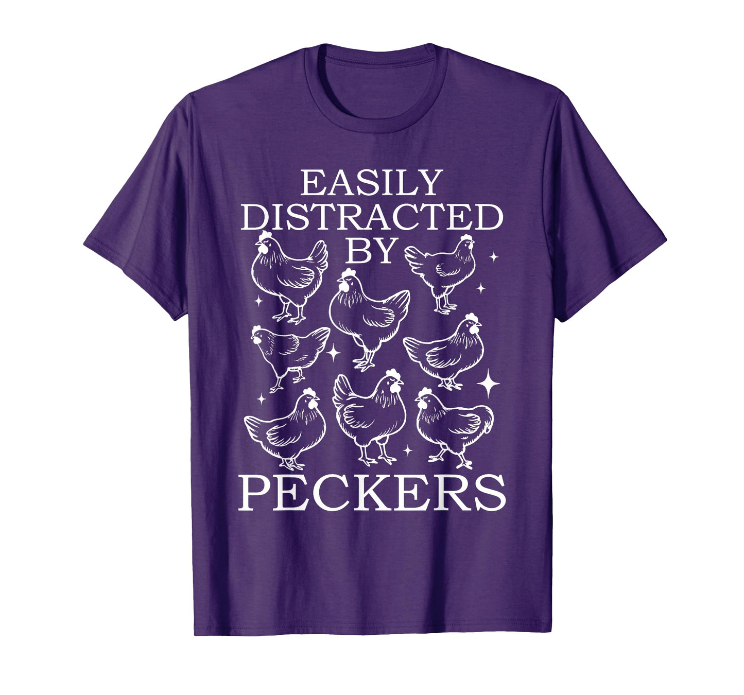 Easily Distracted By Peckers Chicken Farming Men Women T-Shirt