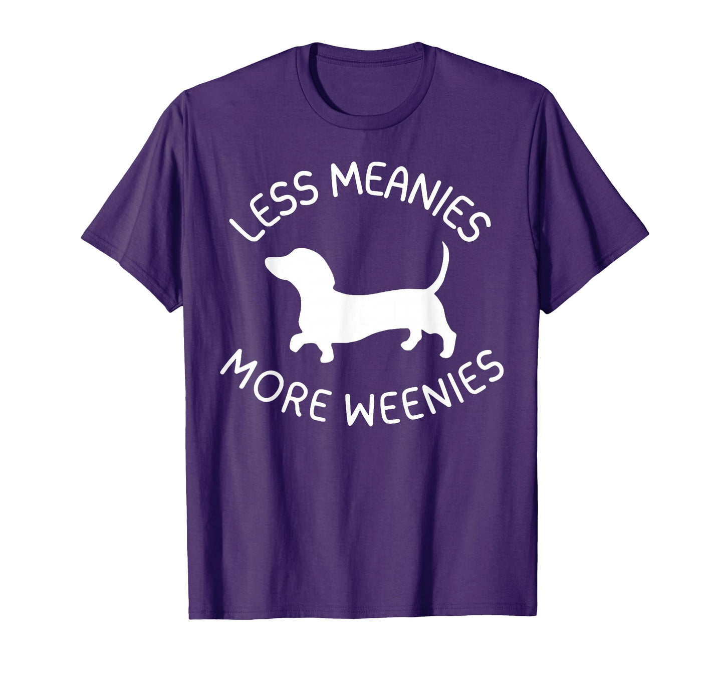Less Meanies More Weenies Funny Dachshund Lover T-Shirt