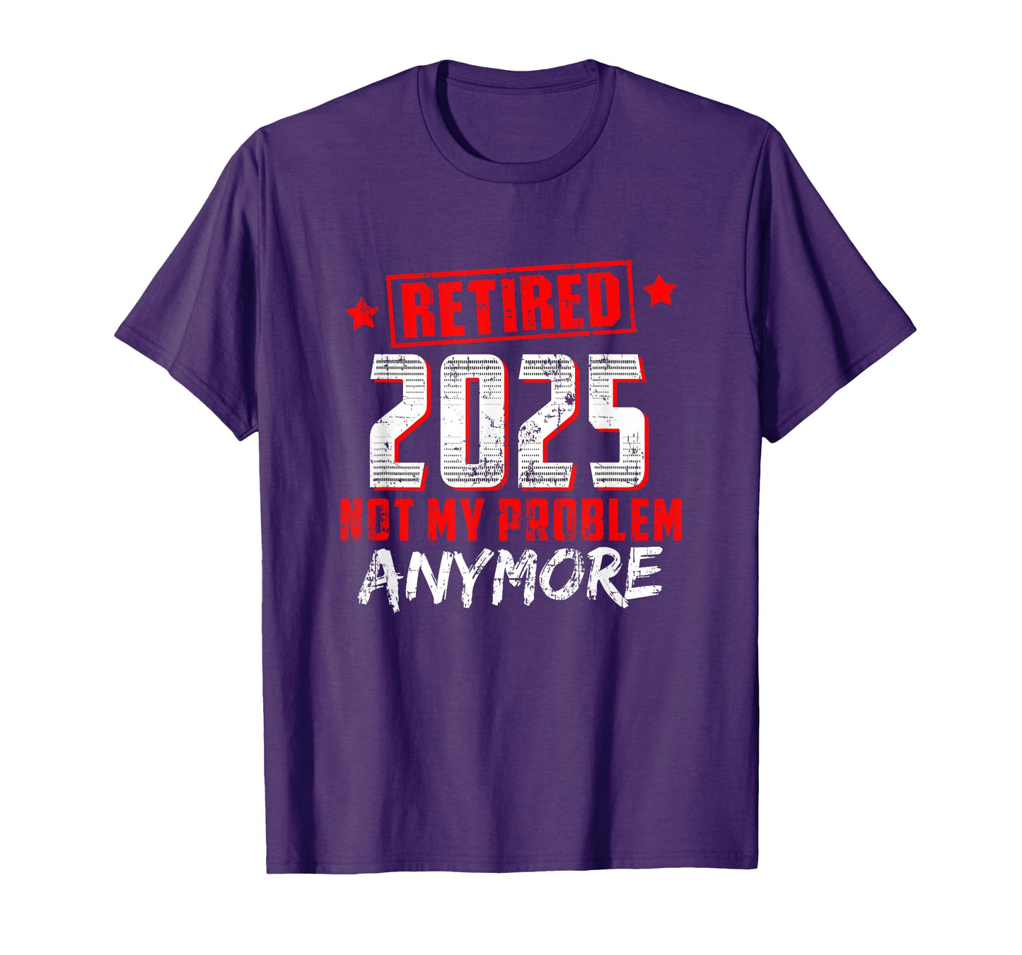 Retired 2025 Not My Problem Anymore T-Shirt