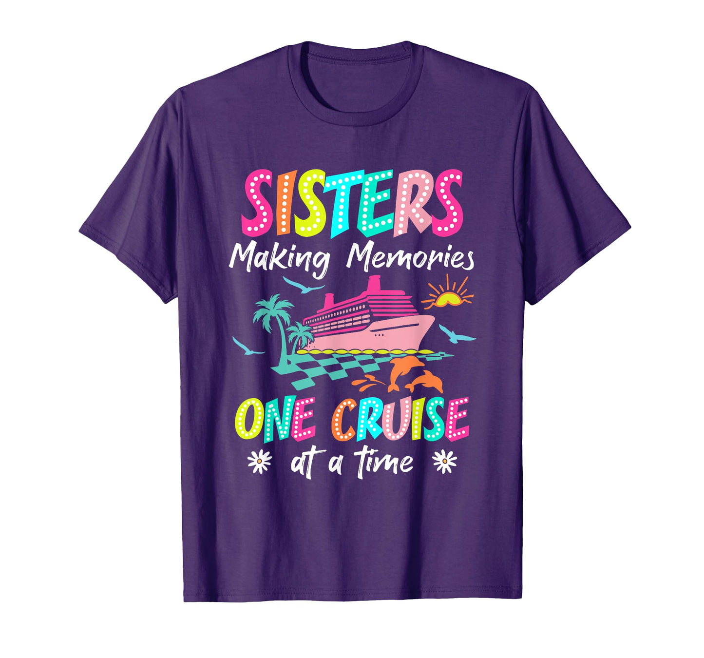Sisters Making Memories Cruise 2025 Gift For Friends Apparel T-Shirt