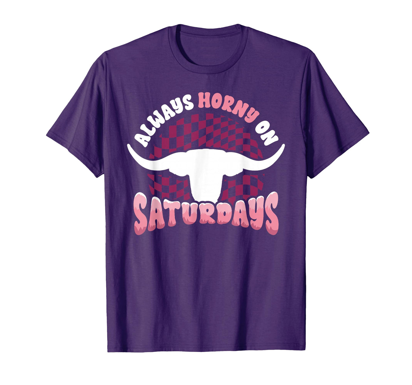 Always Horny on Saturdays Funny Western Country Bull Groovy T-Shirt