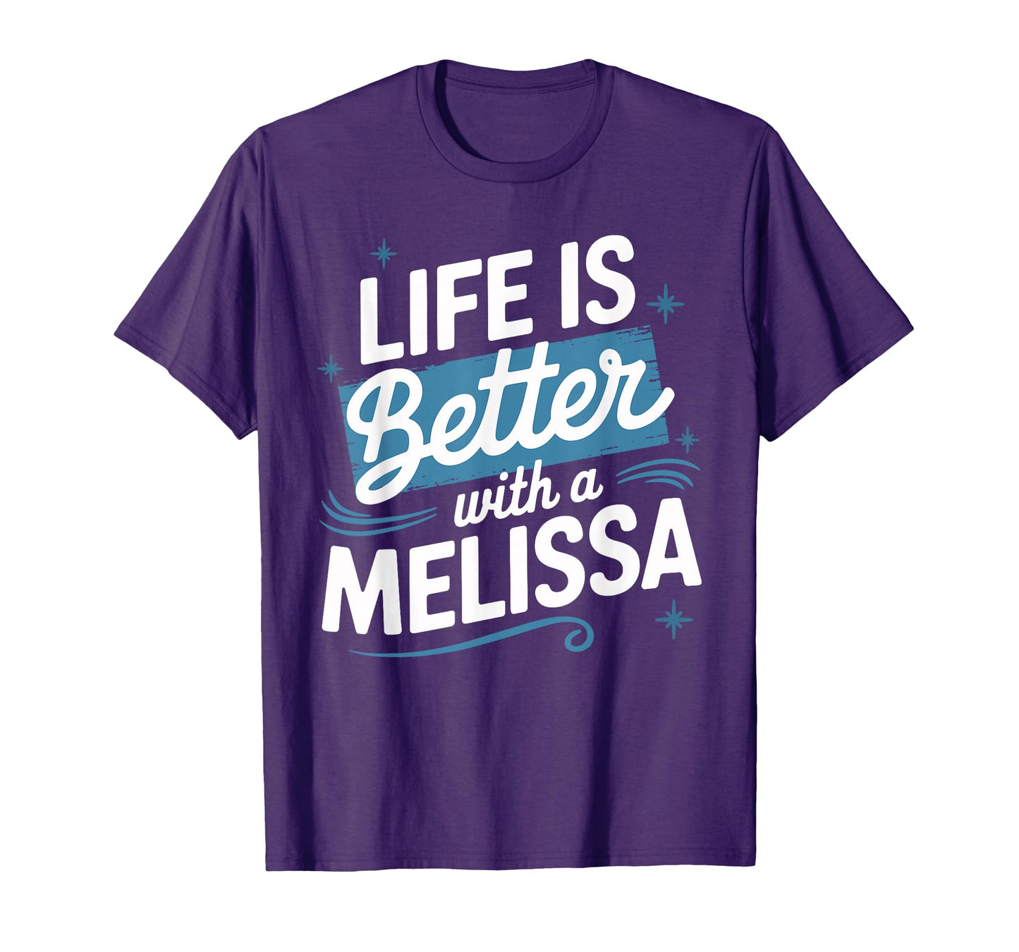 Life Is Better With A MELISSA T-Shirt Name MELISSA T-Shirt