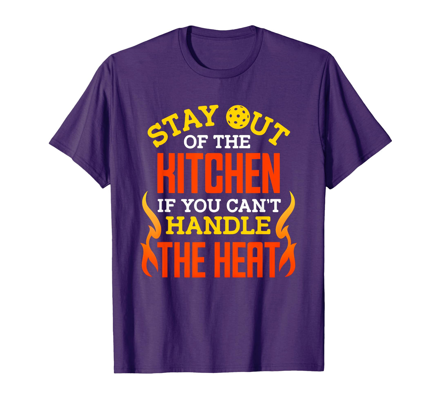Stay Out of The Kitchen If You Can't Handle The Heat T-Shirt