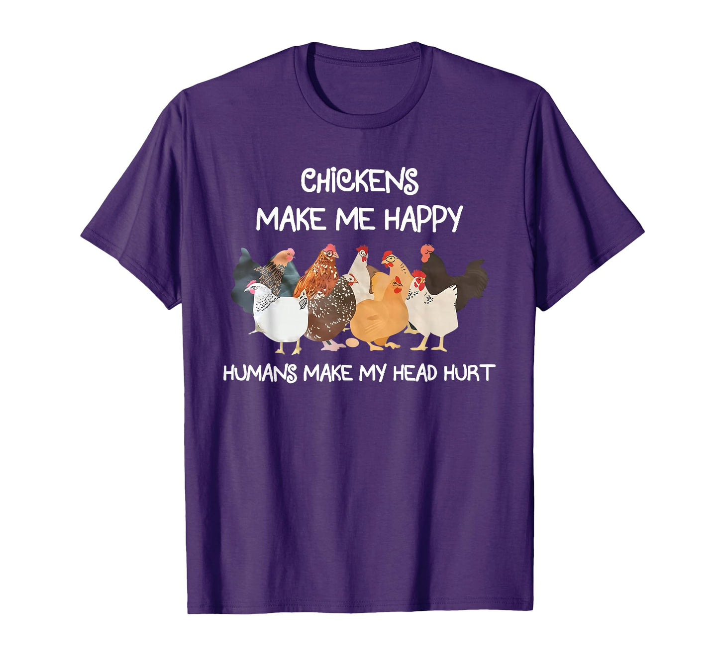 Chickens Make Me Happy Humns Make Farmer Funny Farm Lover T-Shirt