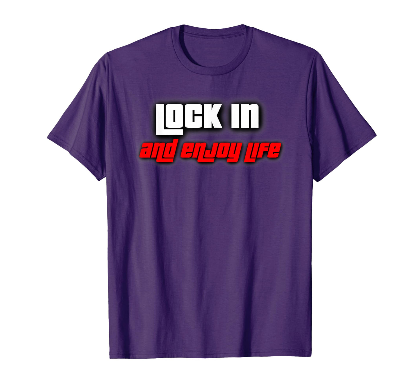 Lock in and Enjoy Life T-Shirt
