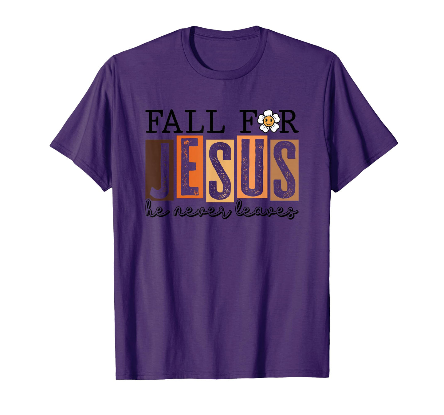 Fall for Jesus He Never Leaves T-Shirt