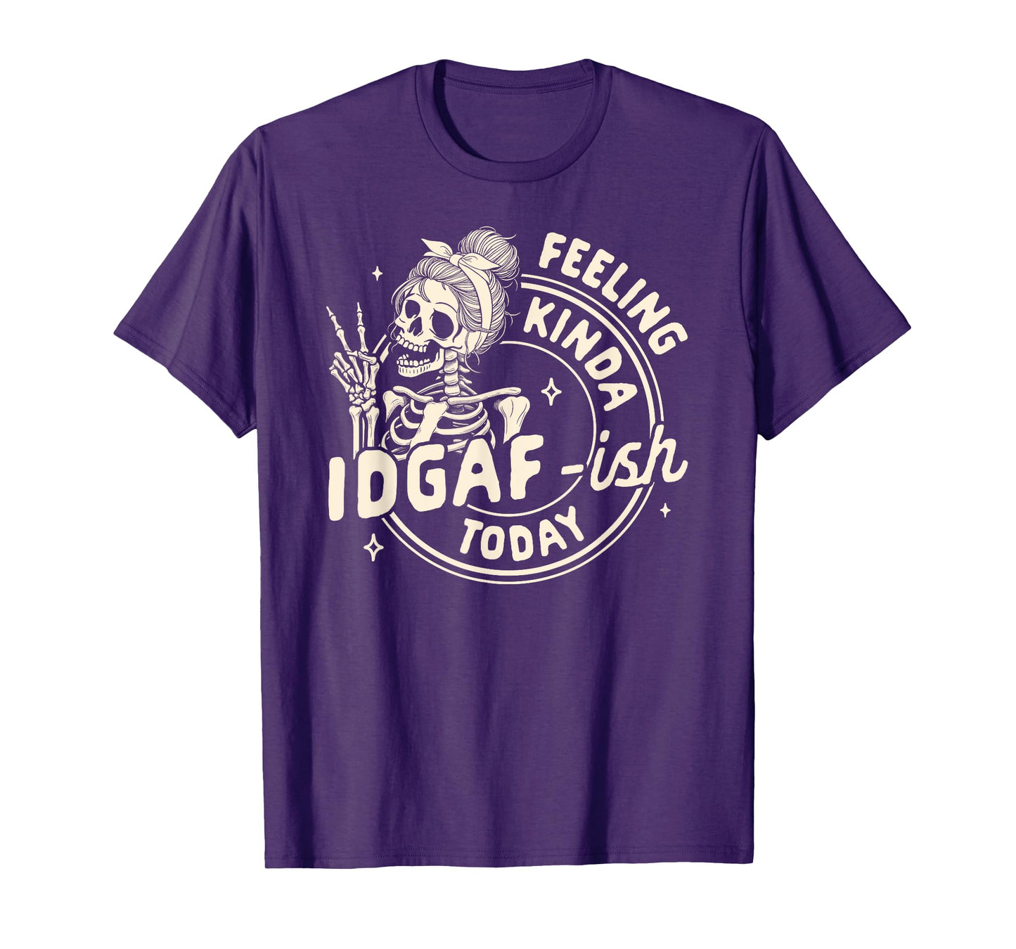 Sarcasm Humor Funny Skeleton Feeling Kinda IDGAF-ish Today T-Shirt