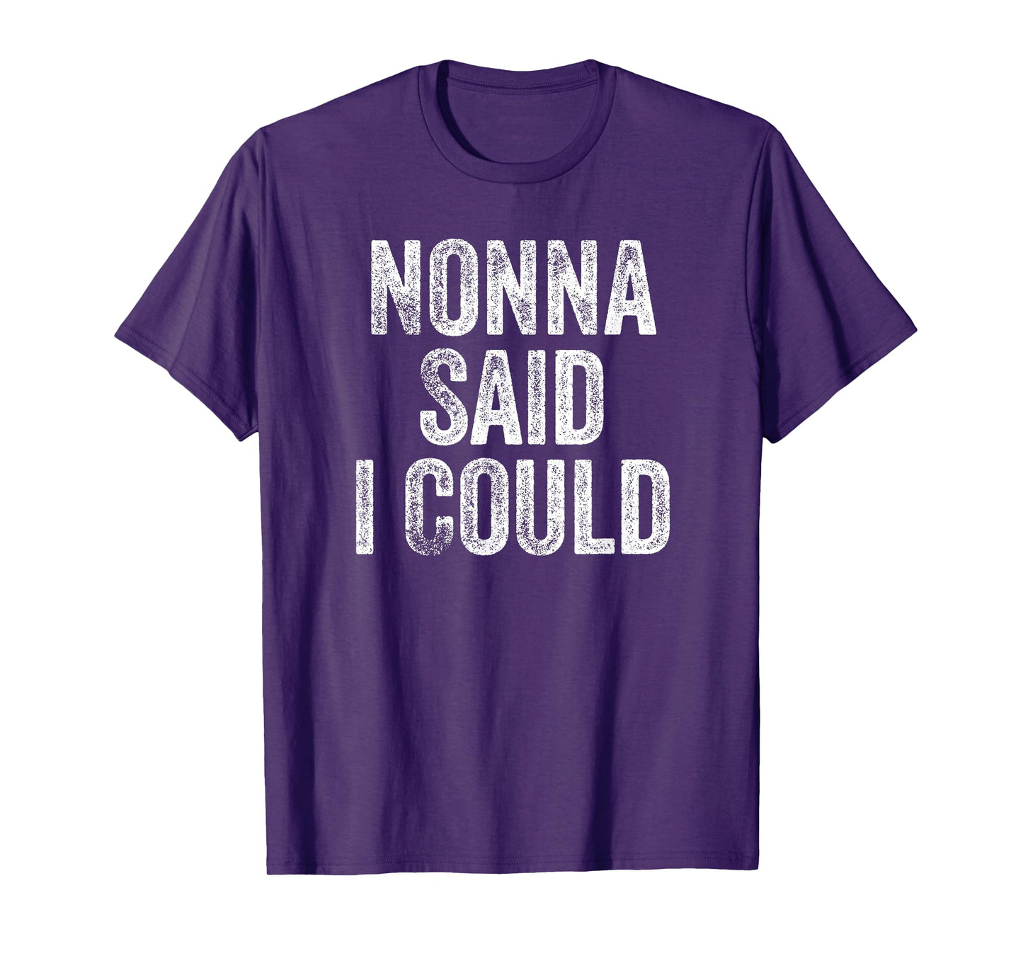 Nonna Said I Could Funny Grandchild Grandson Granddaughter T-Shirt