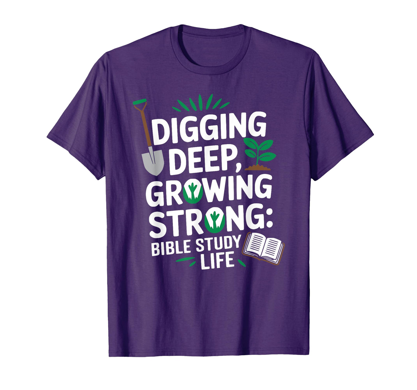 Digging Deep, Growing Strong: Bible Study Life T-Shirt