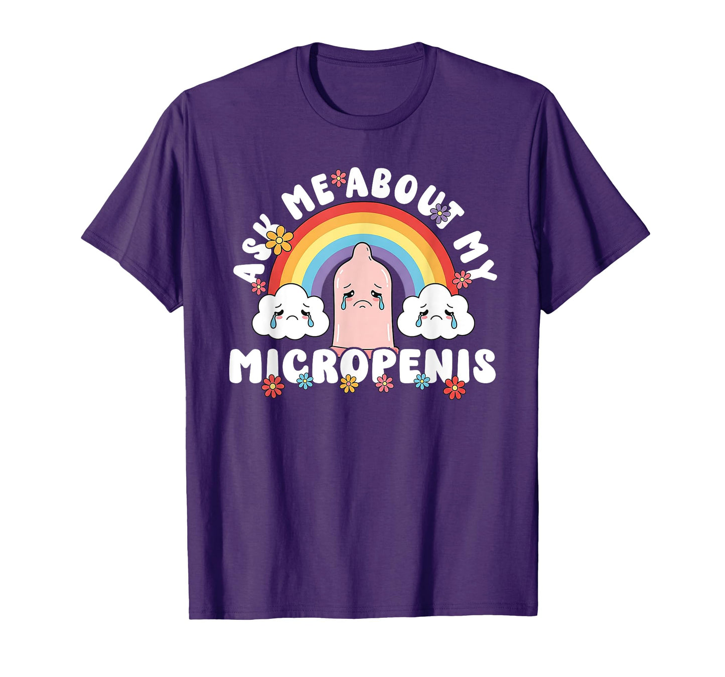 Ask Me About My Micropenis Funny Inappropriate Adult Humor T-Shirt