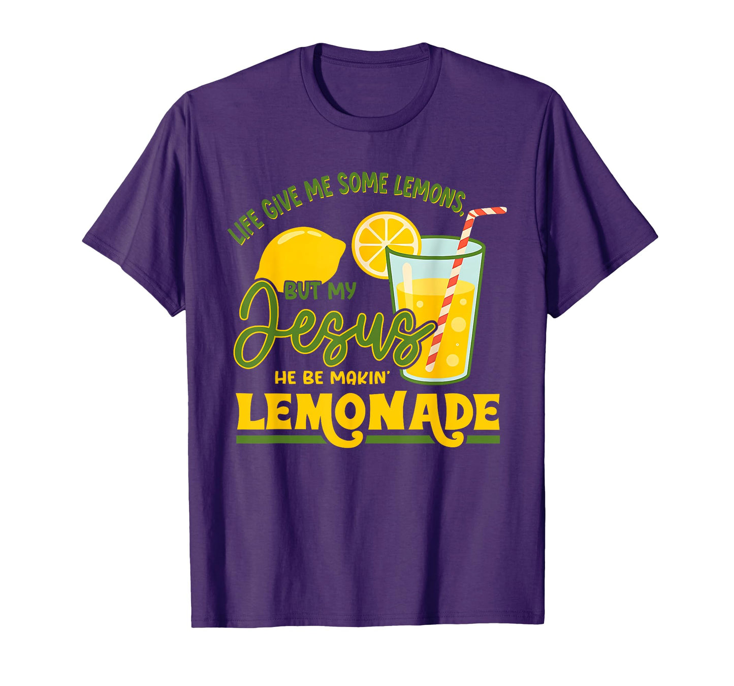 Life Gave Me Some Lemons But My Jesus He Be Making Lemonade T-Shirt