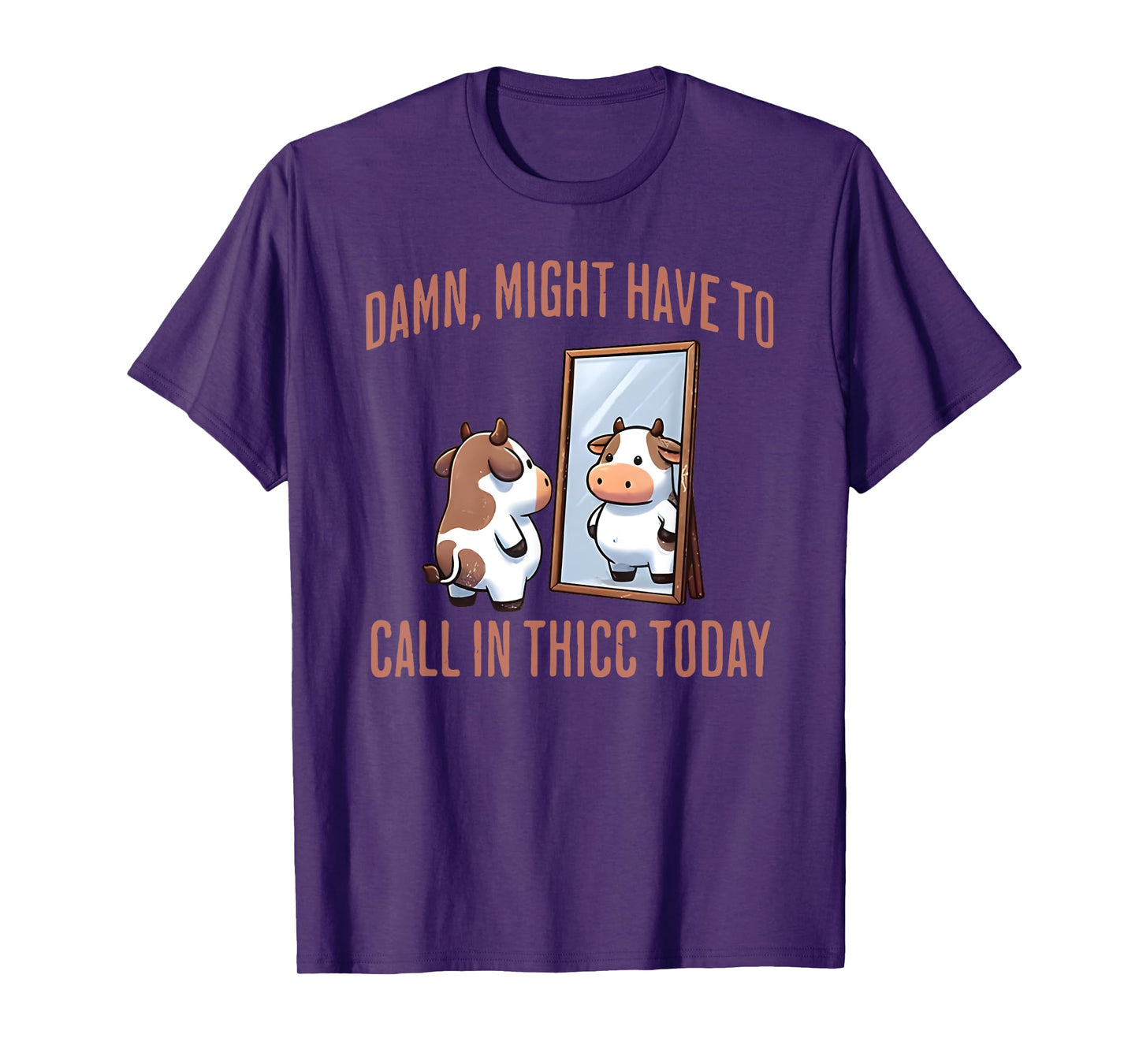 damn might have to call in thicc today funny cute cow lover T-Shirt