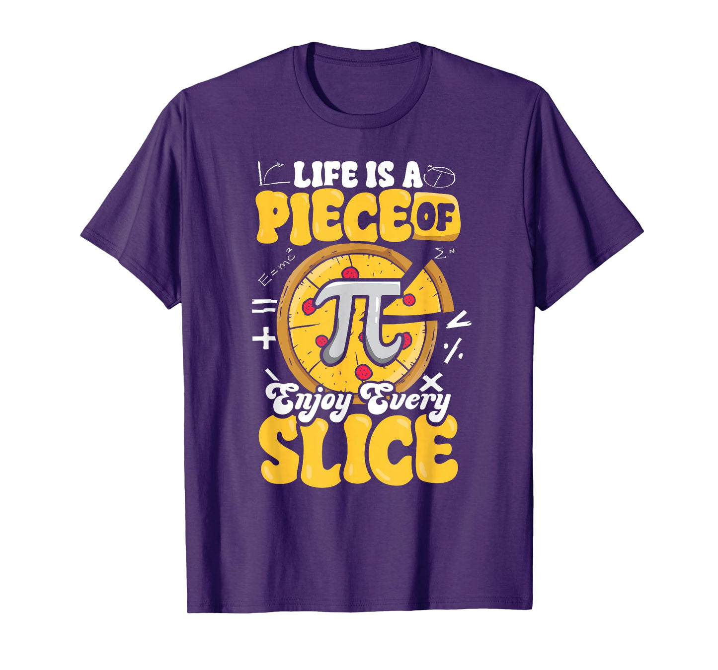 Happy Pi Day Life is Piece Of Pizza Pie Foodie Math Teacher T-Shirt