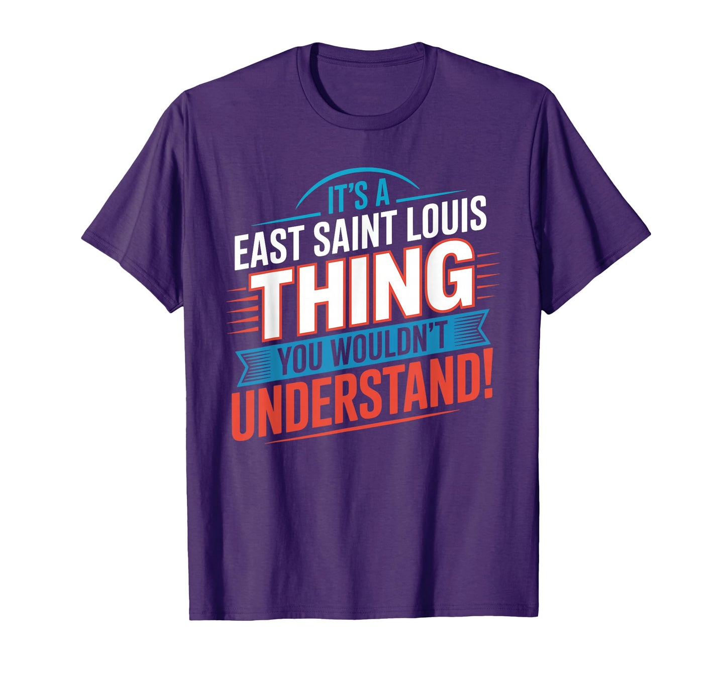 It's A EAST SAINT LOUIS Thing T-Shirt City EAST SAINT LOUISS T-Shirt