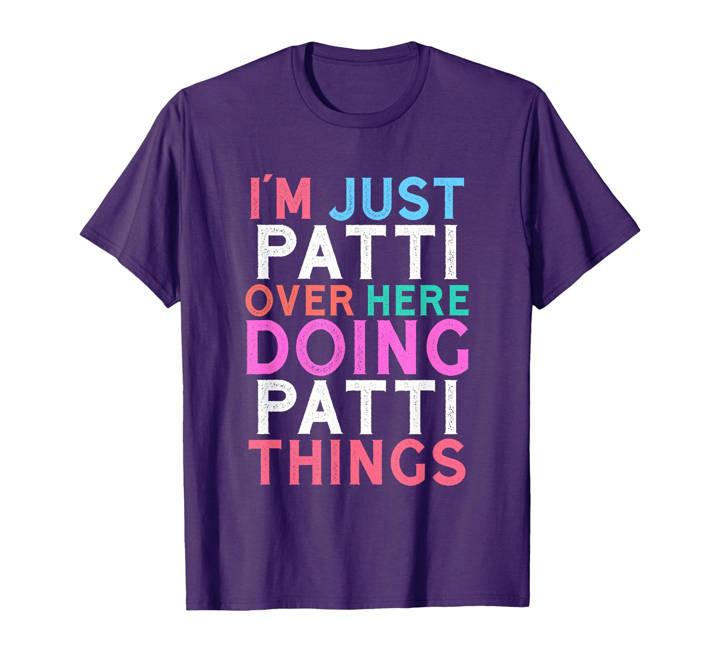 I'm Just Patti Over Here Doing Patti Things Name T-Shirt
